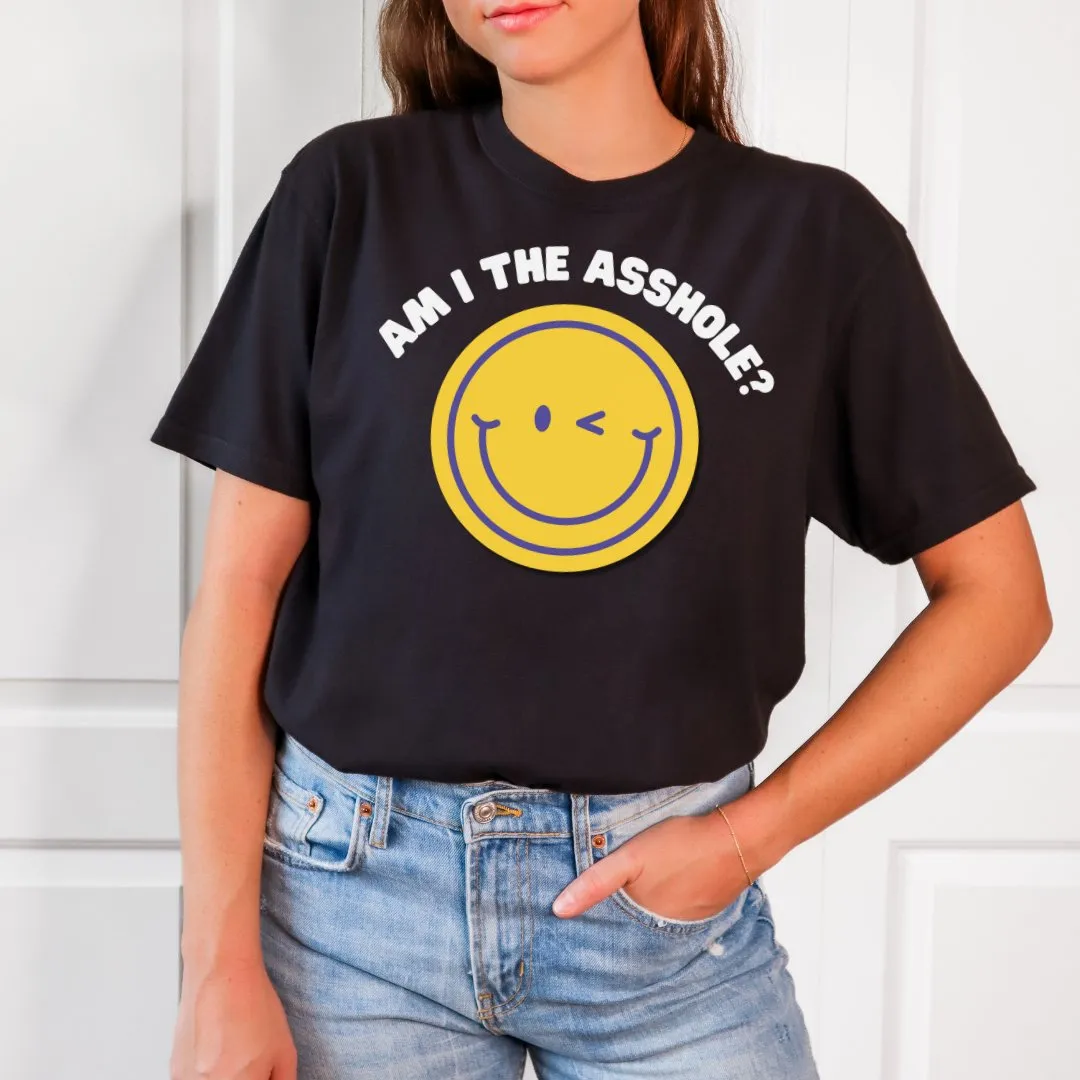 Bold & Exclusive Am I the Asshole Shirt